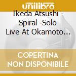 Ikeda Atsushi - Spiral -Solo Live At Okamoto Taro Kinen Kan- cd