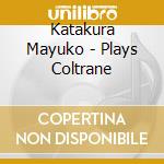 Katakura Mayuko - Plays Coltrane cd