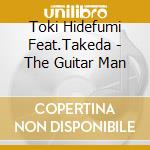 Toki Hidefumi Feat.Takeda - The Guitar Man cd