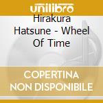 Hirakura Hatsune - Wheel Of Time cd