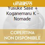 Yusuke Sase + Koganemaru K - Nomade cd