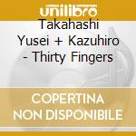 Takahashi Yusei + Kazuhiro - Thirty Fingers cd