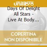Days Of Delight All Stars - Live At Body & Soul cd