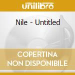 Nile - Untitled cd