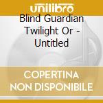 Blind Guardian Twilight Or - Untitled cd