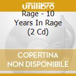 Rage - 10 Years In Rage (2 Cd) cd