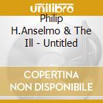 Philip H.Anselmo & The Ill - Untitled cd