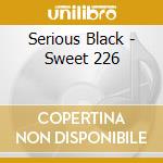 Serious Black - Sweet 226 cd