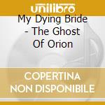 My Dying Bride - The Ghost Of Orion cd