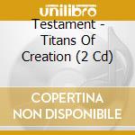 Testament - Titans Of Creation (2 Cd) cd