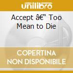 Accept â€“ Too Mean to Die cd