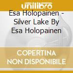 Esa Holopainen - Silver Lake By Esa Holopainen cd musicale