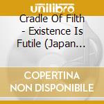 Cradle Of Filth - Existence Is Futile (Japan Ed.)  cd