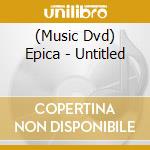 (Music Dvd) Epica - Untitled cd musicale