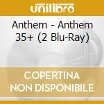 Anthem - Anthem 35+ (2 Blu-Ray) cd
