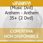 (Music Dvd) Anthem - Anthem 35+ (2 Dvd) cd