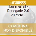Hammerfall - Renegade 2.0 -20-Year Anniversary Edition- (3 Cd) cd