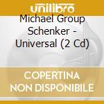 Michael Group Schenker - Universal (2 Cd) cd