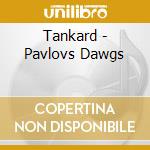 Tankard - Pavlovs Dawgs cd