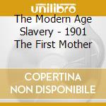 The Modern Age Slavery - 1901 The First Mother cd