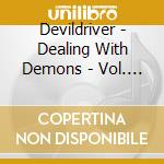 Devildriver - Dealing With Demons - Vol. 2 cd