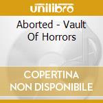 Aborted - Vault Of Horrors cd