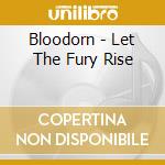 Bloodorn - Let The Fury Rise cd musicale