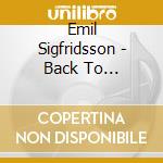 Emil Sigfridsson - Back To Yesterday cd musicale