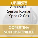 Amatsuki - Seisou Roman Spot (2 Cd) cd musicale