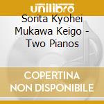 Sorita Kyohei Mukawa Keigo - Two Pianos cd