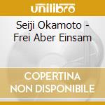 Seiji Okamoto - Frei Aber Einsam cd