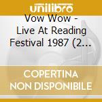 Vow Wow - Live At Reading Festival 1987 (2 Cd) cd
