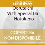 Oorutaichi With Special Ba - Hotokeno cd