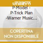 P-Model - P-Trick Plan -Warner Music Japan Years- cd