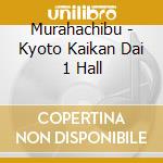 Murahachibu - Kyoto Kaikan Dai 1 Hall cd