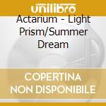 Actarium - Light Prism/Summer Dream cd