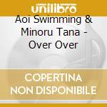Aoi Swimming & Minoru Tana - Over Over cd