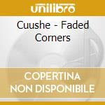 Cuushe - Faded Corners cd