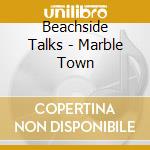 Beachside Talks - Marble Town cd