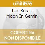 Isik Kural - Moon In Gemini cd