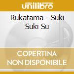 Rukatama - Suki Suki Su cd