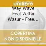 Way Wave Feat.Zettai Wasur - Free My Soul cd