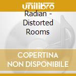 Radian - Distorted Rooms cd