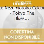 Juke.Nezumiotoko.Caldonia. - Tokyo The Blues Yesterday! Vol.2 cd