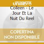 Colleen - Le Jour Et La Nuit Du Reel cd