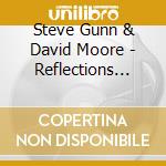Steve Gunn & David Moore - Reflections Vol.1:Let The Moon Be A Planet + Live In London (2 Cd) cd