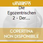 Die Egozentrischen 2 - Der Aufstand Der Chemiker cd