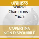 Waikiki Champions - Machi cd