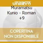 Muramatsu Kunio - Roman +9 cd