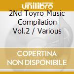 2Nd Toyro Music Compilation Vol.2 / Various cd